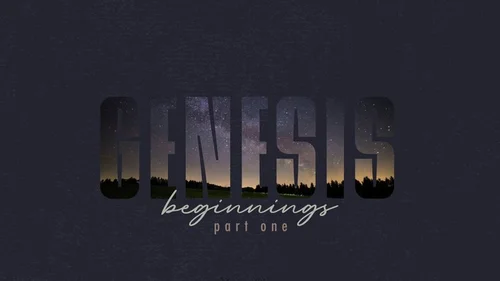 Genesis | Part 1: Beginnings