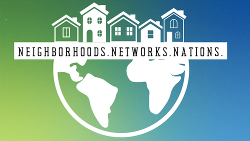 Neighborhoods, Networks, Nations